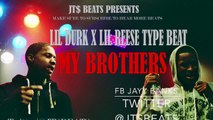 LIL DURK X LIL REESE TYPE BEAT* MY BROTHERS PROD BY JT$ BEATS