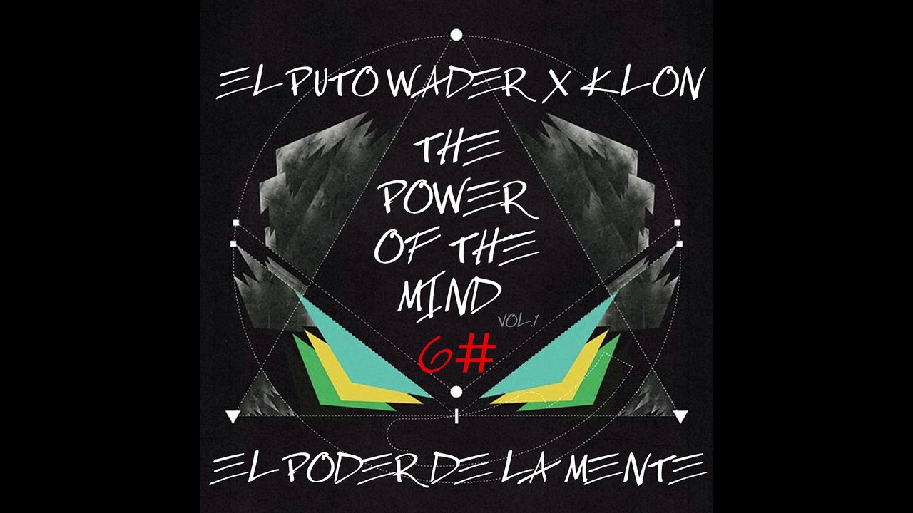 EL PUTO WADER & KLON -EL PODER DE LA MENTE- 6# //-THE POWER OF THE MIND-VOL.1//