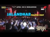Disco Singh Jalandhar Theatre Visit