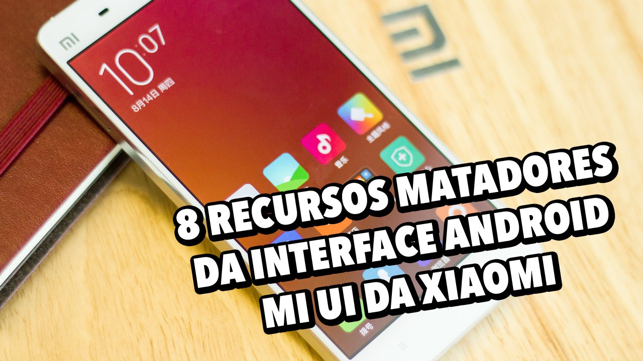 8 recursos matadores da interface Android MI UI da Xiaomi - TecMundo