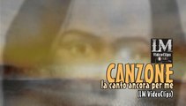 CANZONE la canto ancora per me   (LM VideoClips)