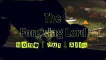 The Forgiving Lord ᴴᴰ ┇ Thought Provoking ┇ The Daily Reminder ┇
