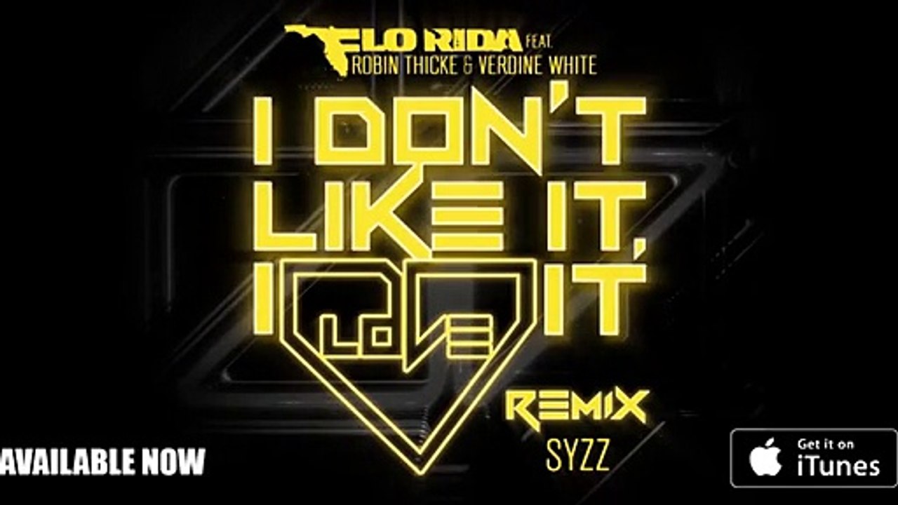 Flo Rida ft. Robin Thicke & Verdine White - I Don’t Like It, I Love It [Syzz Remix]