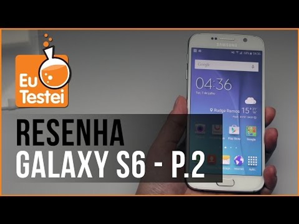 Galaxy S6 G920I Samsung Smartphone 2 - Vídeo Resenha EuTestei Brasil