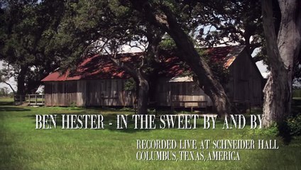 A Southern Gospel Revival - Ben Hester - In The Sweet By And By