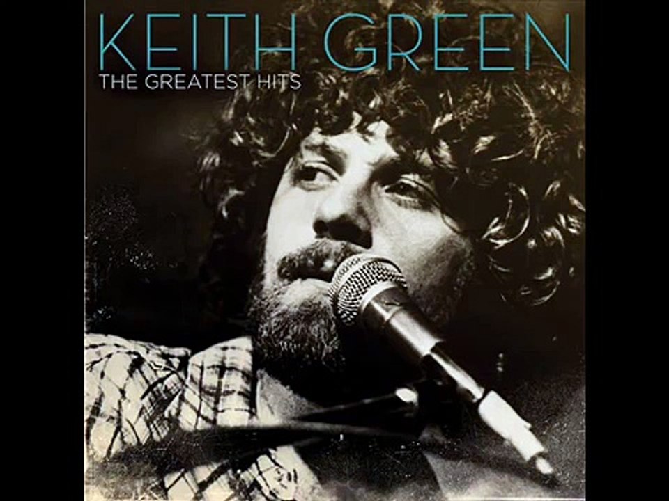 Keith Green - There Is A Redeemer