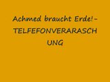 ACHMED BRAUCHT ERDE Telefonverarschung!!!(gucken und lachen);)