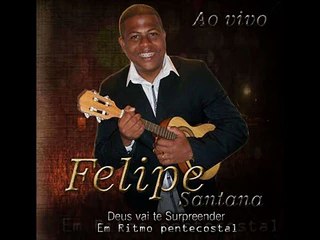 CANTOR FELIPE SANTANA "CRENTE DISFARÇADO"