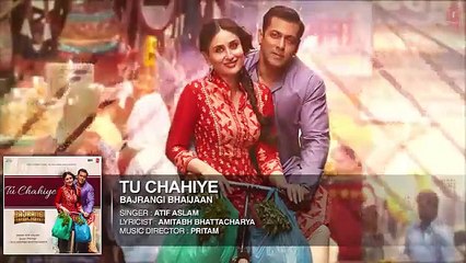 Tu Chahiye Full Song - Atif Aslam - Bajrangi Bhaijaan [2015] Salman Khan, Kareena Kapoor