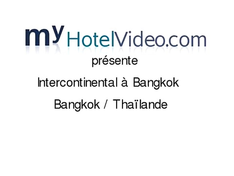 myHotelVideo.com présente: Intercontinental à Bangkok / Bangkok / Thaïlande