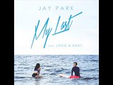 [Full AUDIO MV] Jay Park (박재범) – My Last (Feat. Loco (로꼬) & GRAY) [Digital Single – My Last]