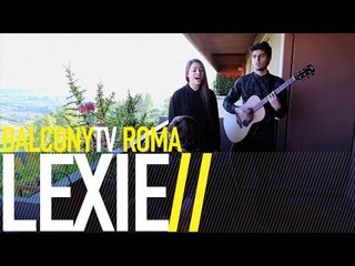 LEXIE - STARTING FROM LUNGS (BalconyTV)