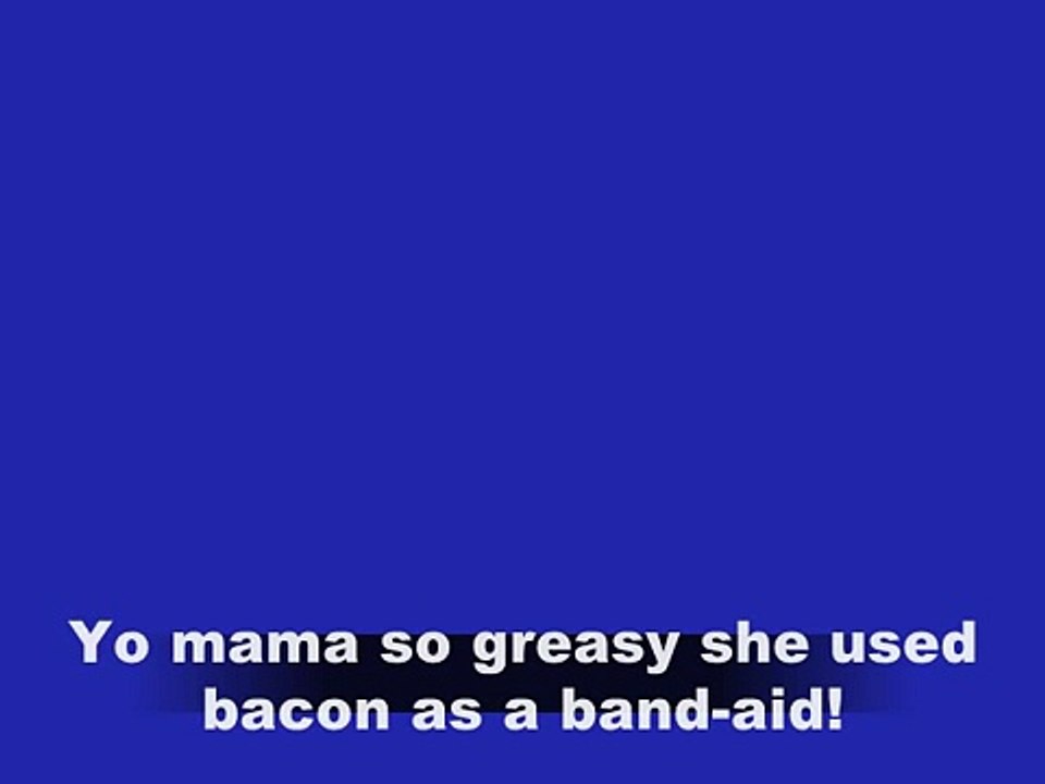 Yo Mama So Greasy