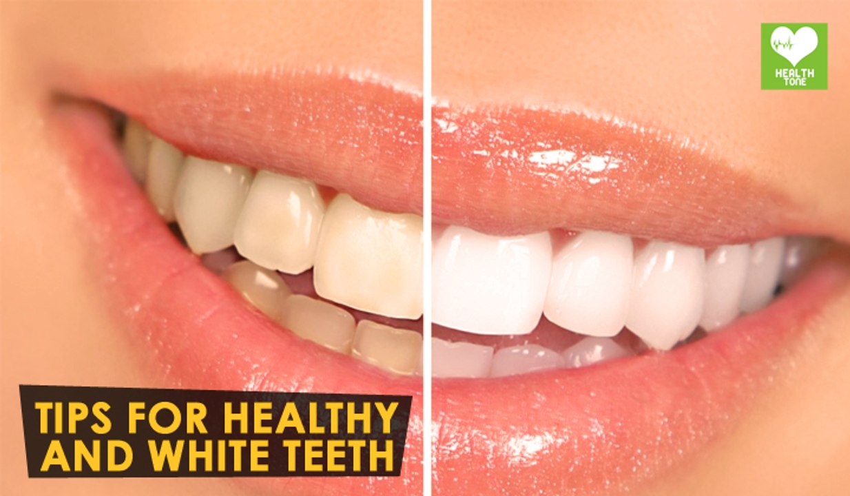 Tips For Healthy And White Teeth | Health Tone Tips