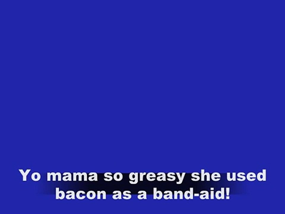 Yo Mama So Greasy[1]