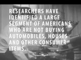 Who Is Not Buying Houses and Automobiles?