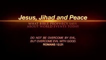 Jesus, Jihad and Peace: What Bible Prophecy Says About World Events Today - Special Preview
