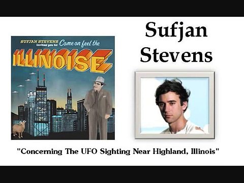 Concerning The UFO Sighting Near Highland, Illinois - Sufjan Stevens