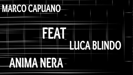 Marco Capuano ft Luca Blindo - Anima Nera