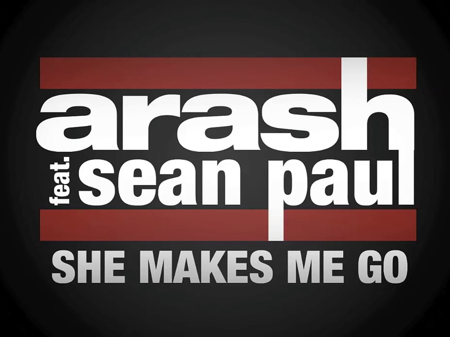 Sean Paul Arash She Makes Me Go
