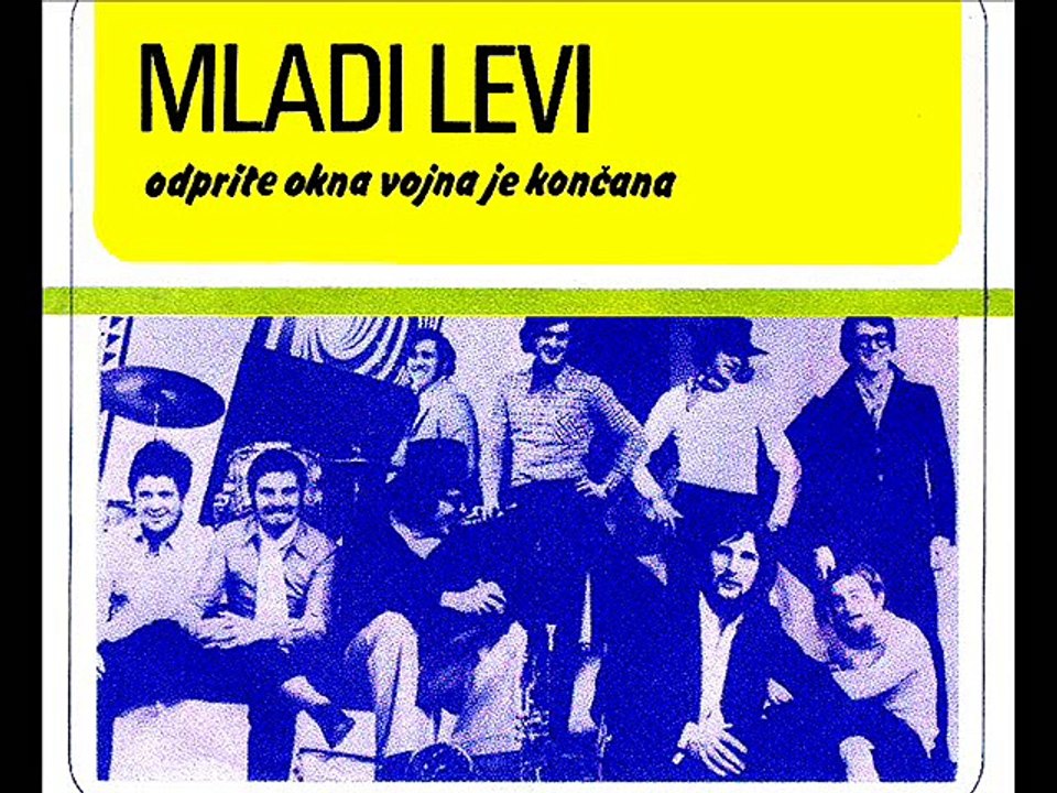 MLADI LEVI - Odprite okna, vojna je končna (1971)