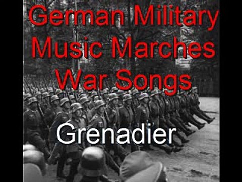 German Military War Songs-Grenadier(Im ganzen Vaterland)