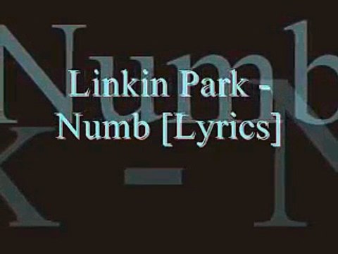 Linkin Park - Numb [Lyrics]