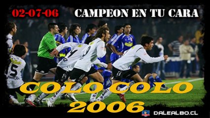 colo colo 2006 "el futbol es alegria" (matias fernandez suazo valdivia sanchez entre otros).