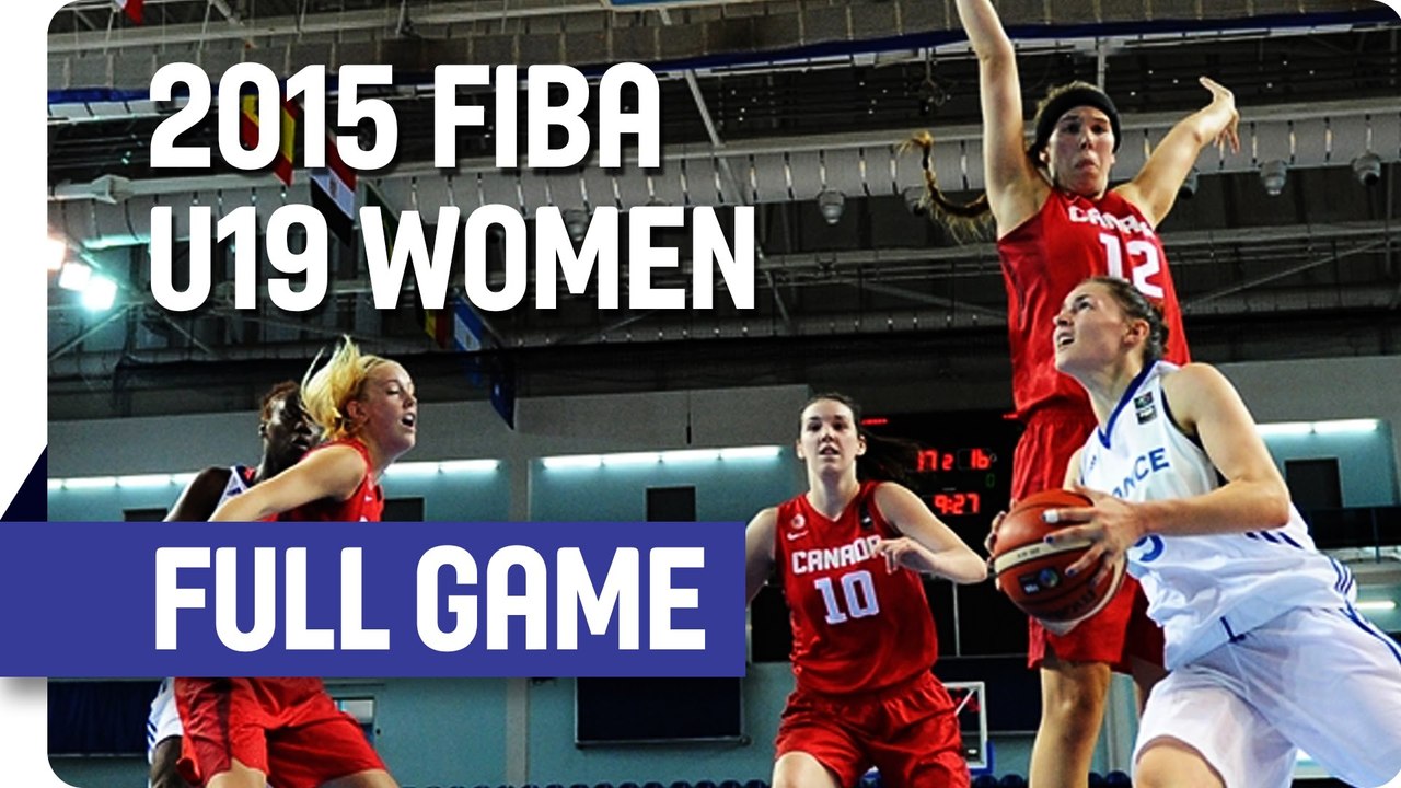 France v Canada (Full Game) - 2015 FIBA U19  Women's World Championship (REPLAY) (2015-07-19 14:46:00 - 2015-07-19 16:33:10)