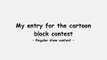 Contest Entry - Cartoon Block Contest -