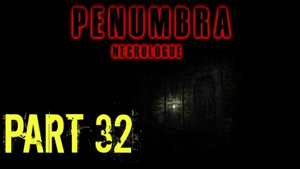 Penumbra Necrologue Part 32