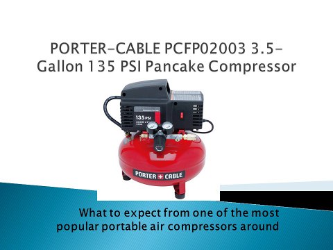 PORTER-CABLE PCFP02003 3.5-Gallon 135 PSI Pancake Compressor, What to Expect from One of the Most Popular Portable Air Compressors Around