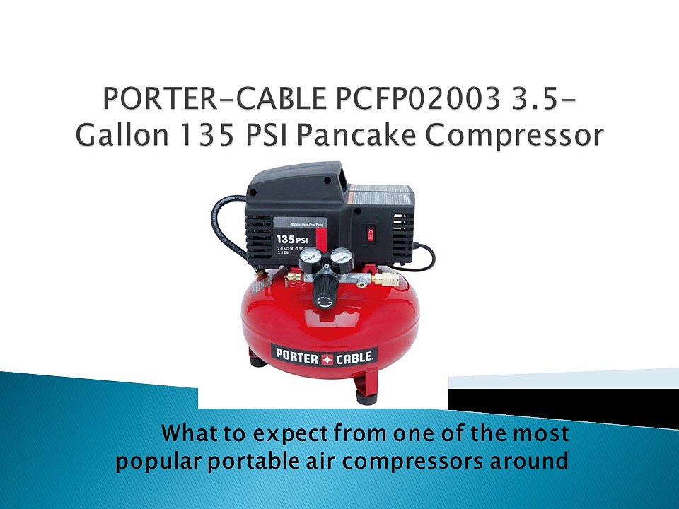 PORTER-CABLE PCFP02003 3.5-Gallon 135 PSI Pancake Compressor, What to Expect from One of the Most Popular Portable Air Compressors Around
