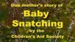 Baby snatching by the Childrens Aid Society - Child Farming Factories: