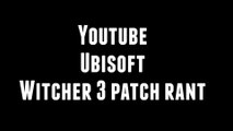 Youtube Jealous - Ubisoft Surprises PC Gamers - Witcher 3 Patch Rant