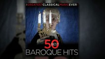 50 Baroque- Best Baroque Hits (from The Greatest Classical Music Ever!)