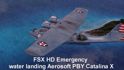 FSX HD Aerosoft PBY Catalina Emergency Water Landing