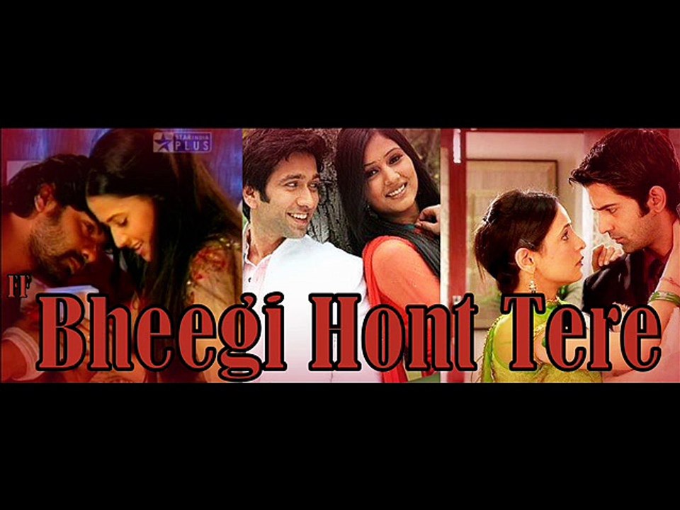 Bheegay Hont Tere