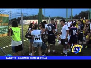 BARLETTA | Calciando sotto le stelle