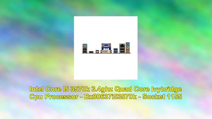 Intel i5 3570k 4.4ghz Asus P8z77v Lx 32gb