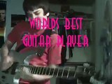 Worlds best Guitar Player