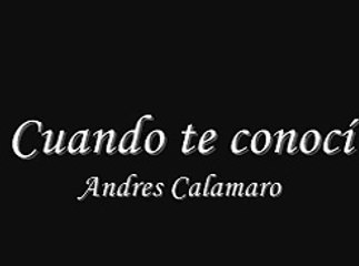 Cuando te Conocí - Andres Calamaro Lyrics