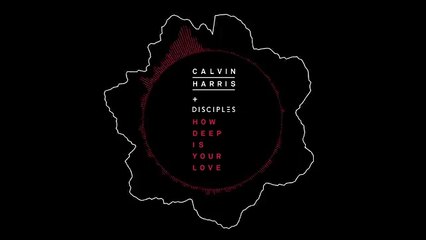 Calvin Harris & Disciples - How Deep Is Your Love (Audio)