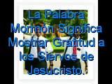 Mormón Significa Mostrar Gratitud a los Siervos de Jesucristo.