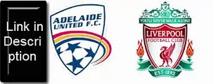 Adelaide United vs Liverpool [0-0] friendly Match 1st half highlights