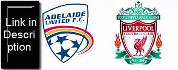 Adelaide United vs Liverpool [0-0] 1st half highlights