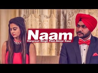 Harpreet Singh Feat.Simar Kaur - Naam | Latest Punjabi Song 2015