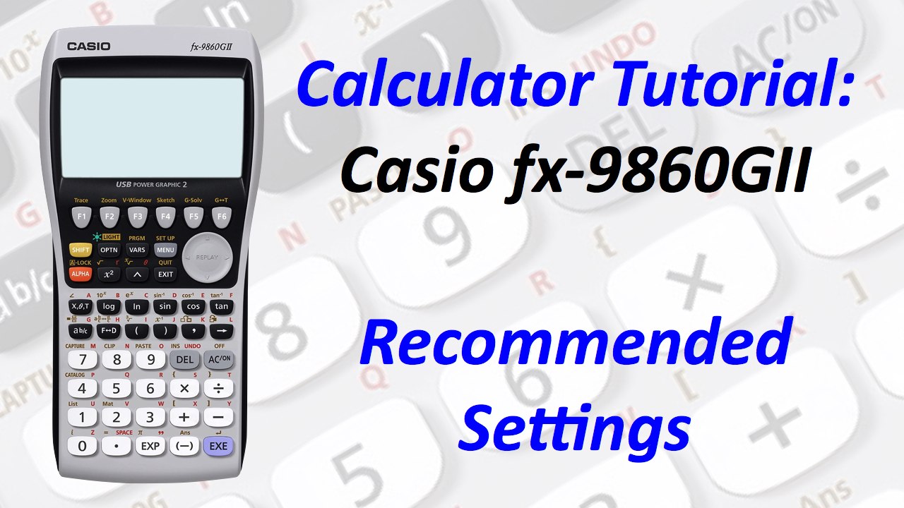Calculator Tutorial: Casio fx-9860GII Recommended Settings