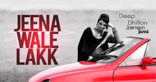 New Punjabi Songs 2015 | Jeena Wale Lakk | Deep Dhillon | HD Video | Latest Hits Top Brand New Songs