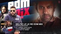 Selfie Le Le Re (EDM Mix) Full Official HD Audio Song [2015] - Bajrangi Bhaijaan - Salman Khan